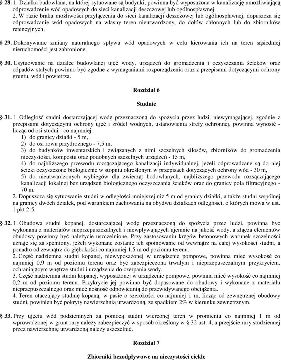 retencyjnych. 29. Dokonywanie zmiany naturalnego spływu wód opadowych w celu kierowania ich na teren sąsiedniej nieruchomości jest zabronione. 30.