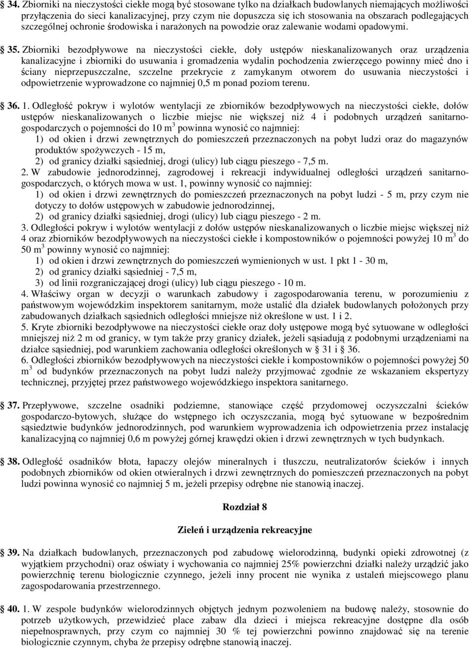 Zbiorniki bezodpływowe na nieczystości ciekłe, doły ustępów nieskanalizowanych oraz urządzenia kanalizacyjne i zbiorniki do usuwania i gromadzenia wydalin pochodzenia zwierzęcego powinny mieć dno i