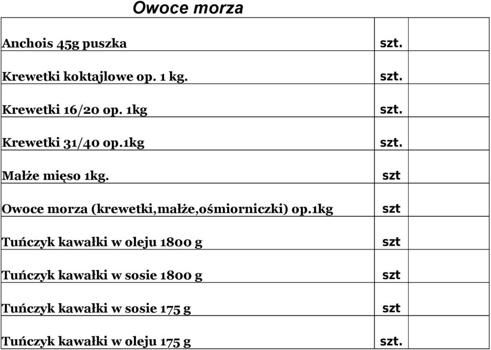 (krewetki,małże,ośmiorniczki) 1 Tuńczyk kawałki w oleju 1800 g