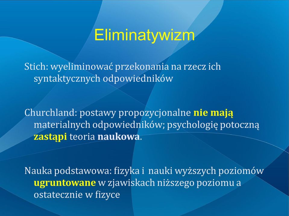 odpowiedników; psychologię potoczną zastąpi teoria naukowa.