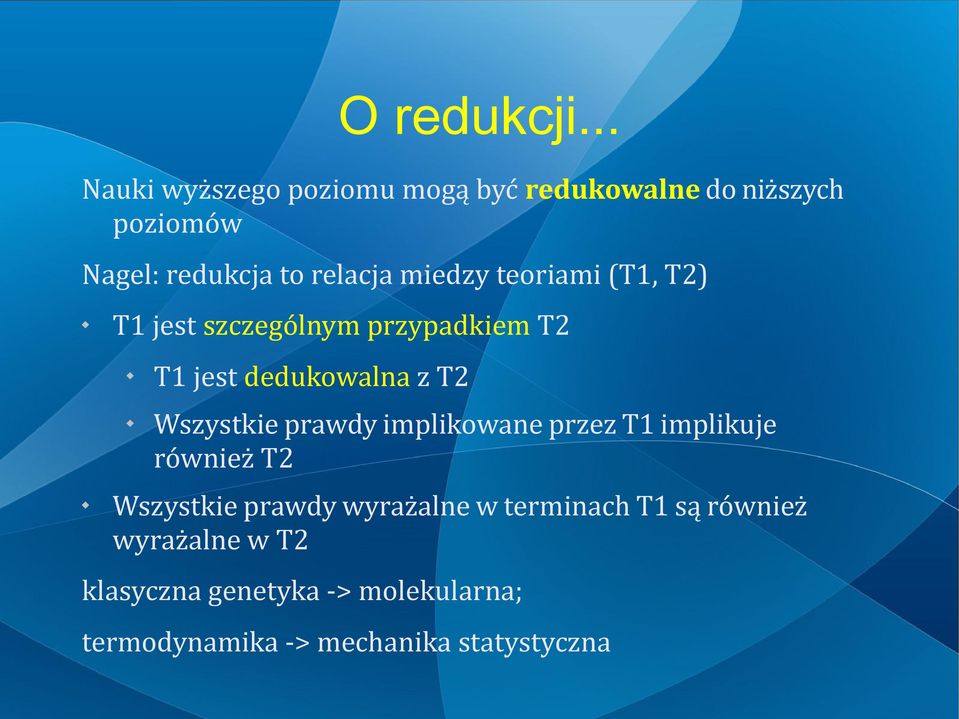 miedzy teoriami (T1, T2) T1 jest szczególnym przypadkiem T2 T1 jest dedukowalna z T2 Wszystkie