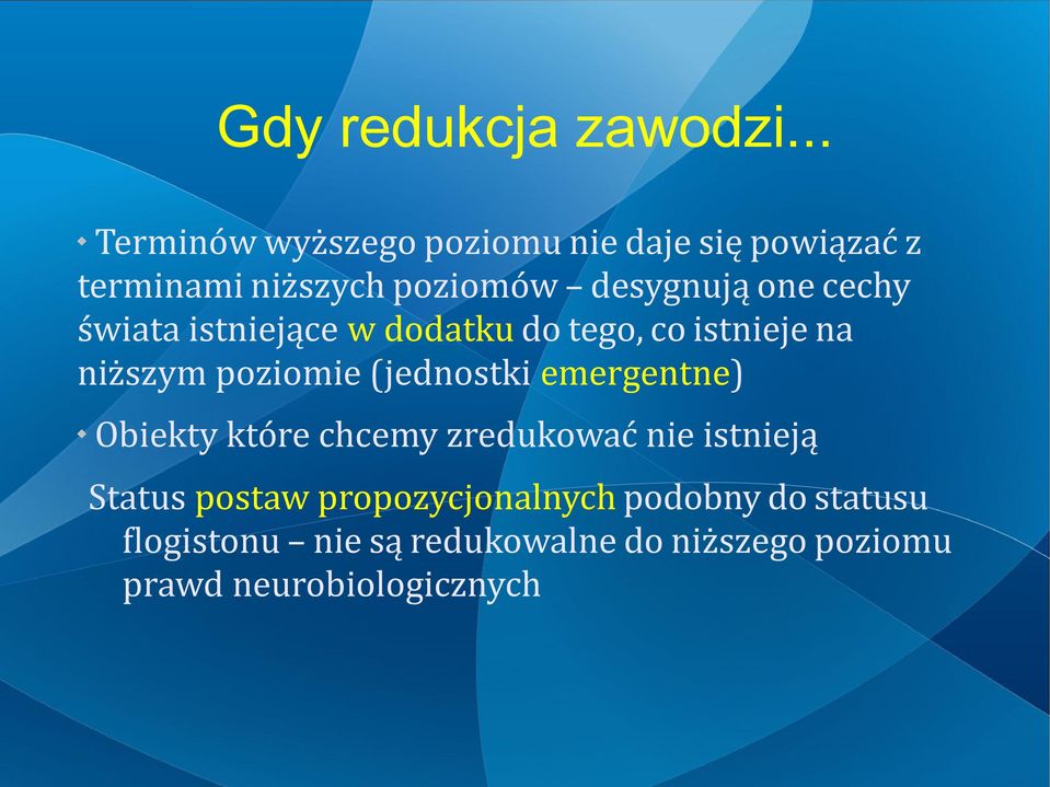 cechy świata istniejące w dodatku do tego, co istnieje na niższym poziomie (jednostki