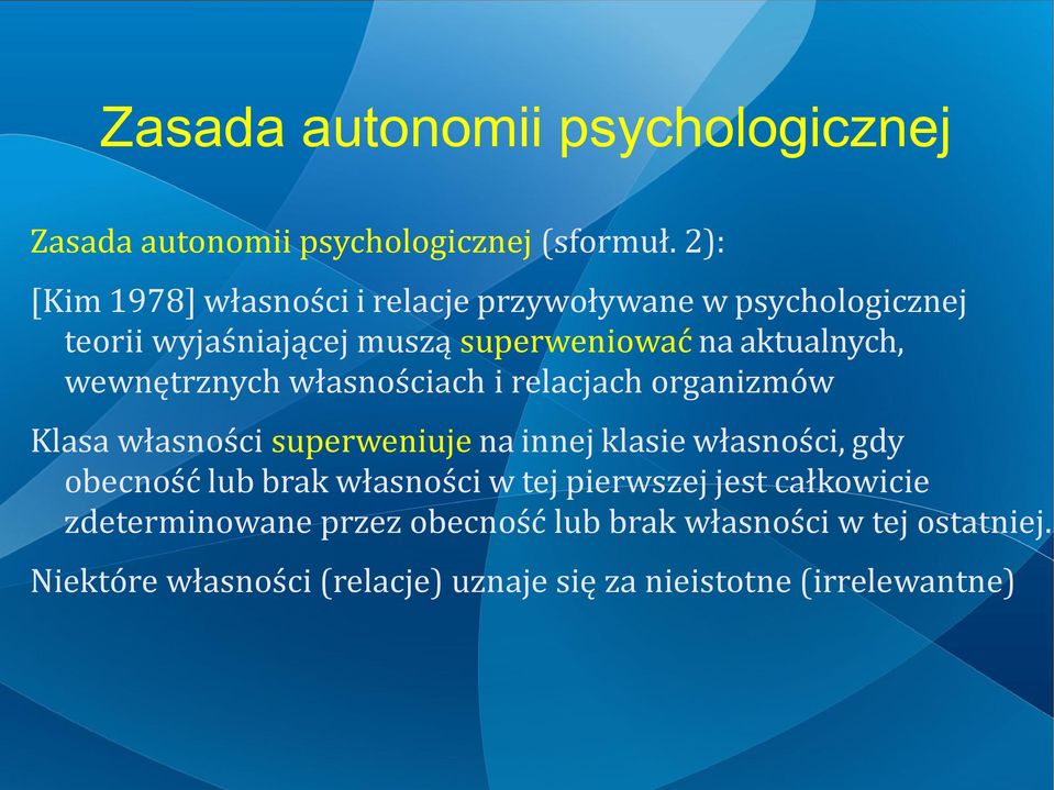 wewnętrznych własnościach i relacjach organizmów Klasa własności superweniuje na innej klasie własności, gdy obecność lub