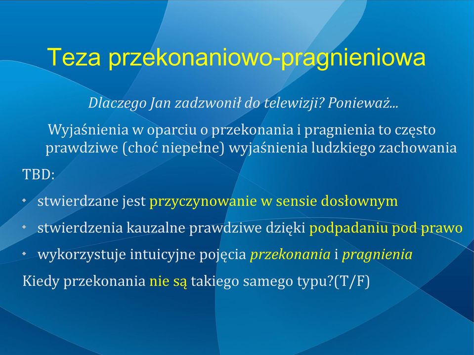 ludzkiego zachowania stwierdzane jest przyczynowanie w sensie dosłownym stwierdzenia kauzalne prawdziwe