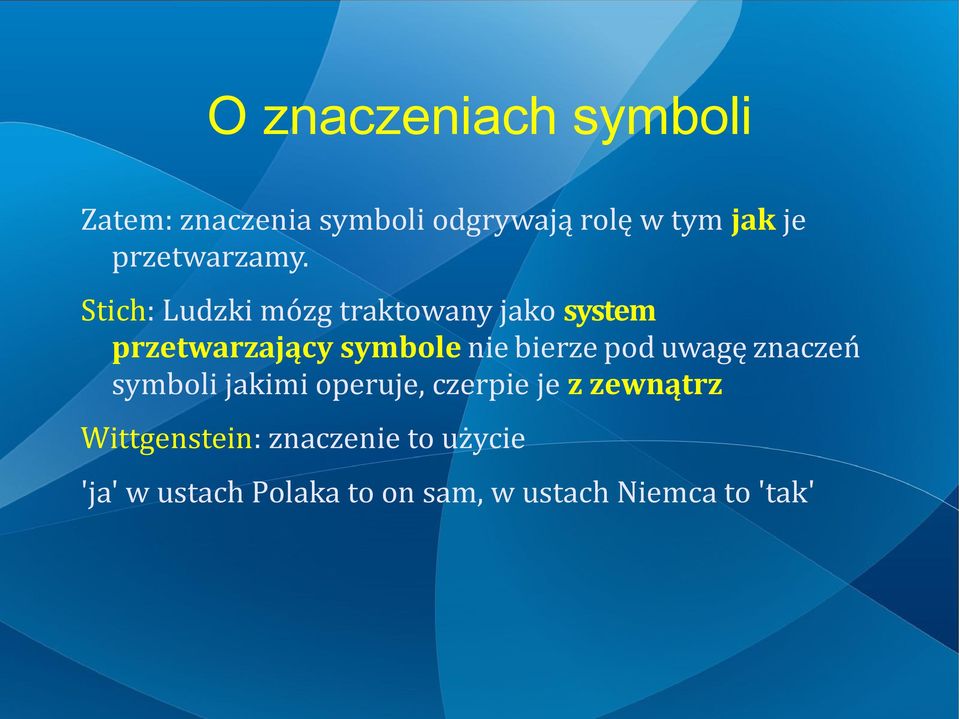 Stich: Ludzki mózg traktowany jako system przetwarzający symbole nie bierze pod