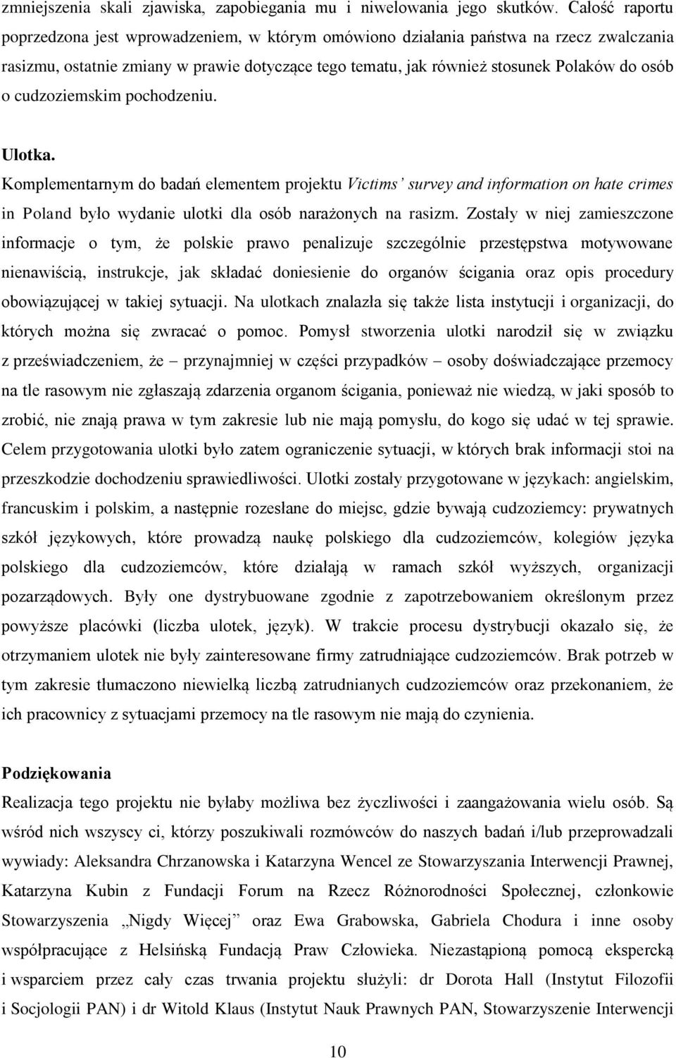 cudzoziemskim pochodzeniu. Ulotka. Komplementarnym do badań elementem projektu Victims survey and information on hate crimes in Poland było wydanie ulotki dla osób narażonych na rasizm.