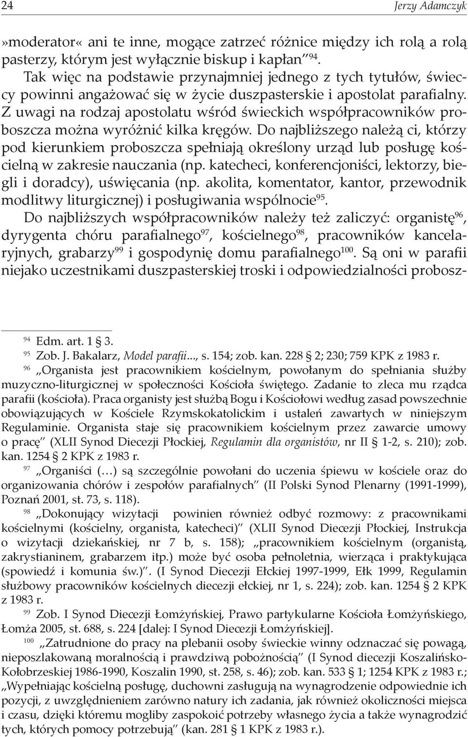 Z uwagi na rodzaj apostolatu wśród świeckich współpracowników proboszcza można wyróżnić kilka kręgów.