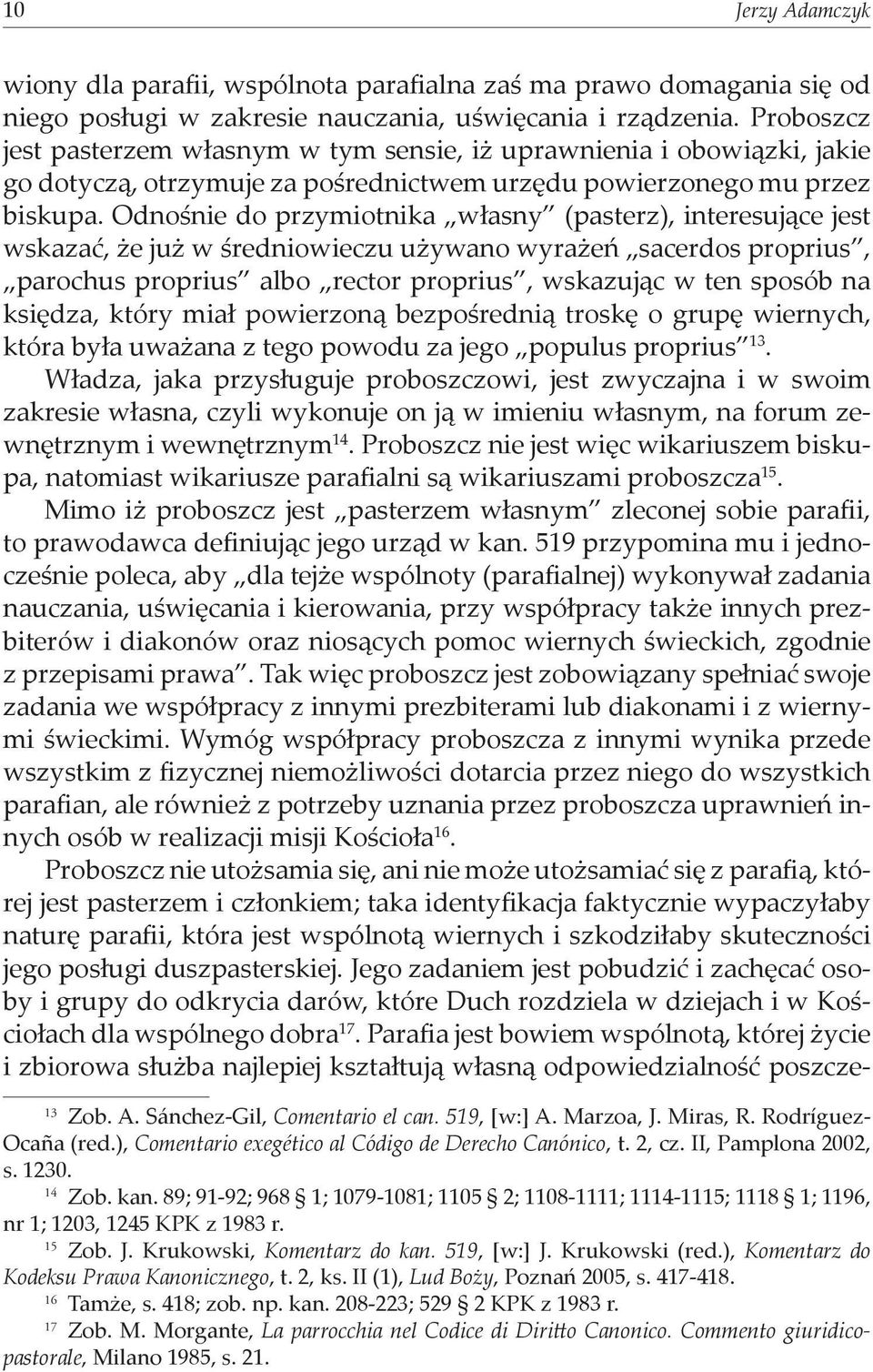 Odnośnie do przymiotnika własny (pasterz), interesujące jest wskazać, że już w średniowieczu używano wyrażeń sacerdos proprius, parochus proprius albo rector proprius, wskazując w ten sposób na