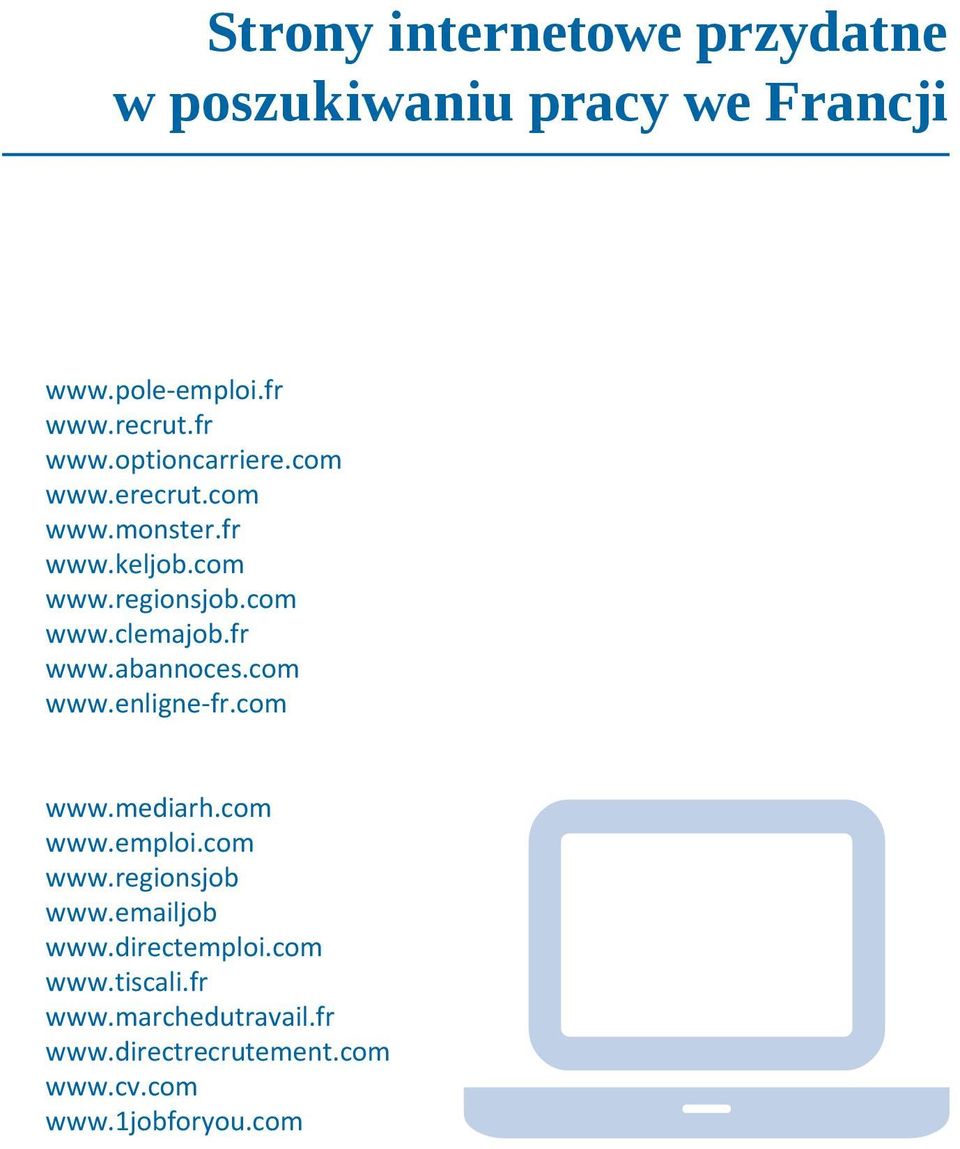 com www.enligne-fr.com www.mediarh.com www.emploi.com www.regionsjob www.emailjob www.directemploi.