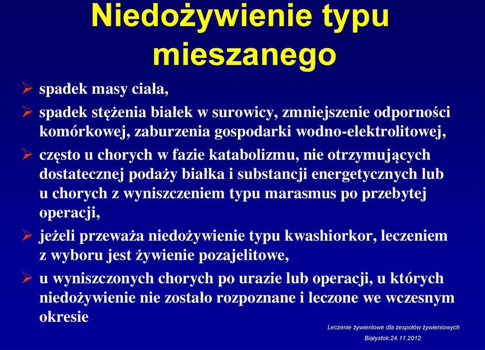 energetycznych lub u chorych z wyniszczeniem typu marasmus po przebytej operacji, jeżeli przeważa niedożywienie typu kwashiorkor, leczeniem