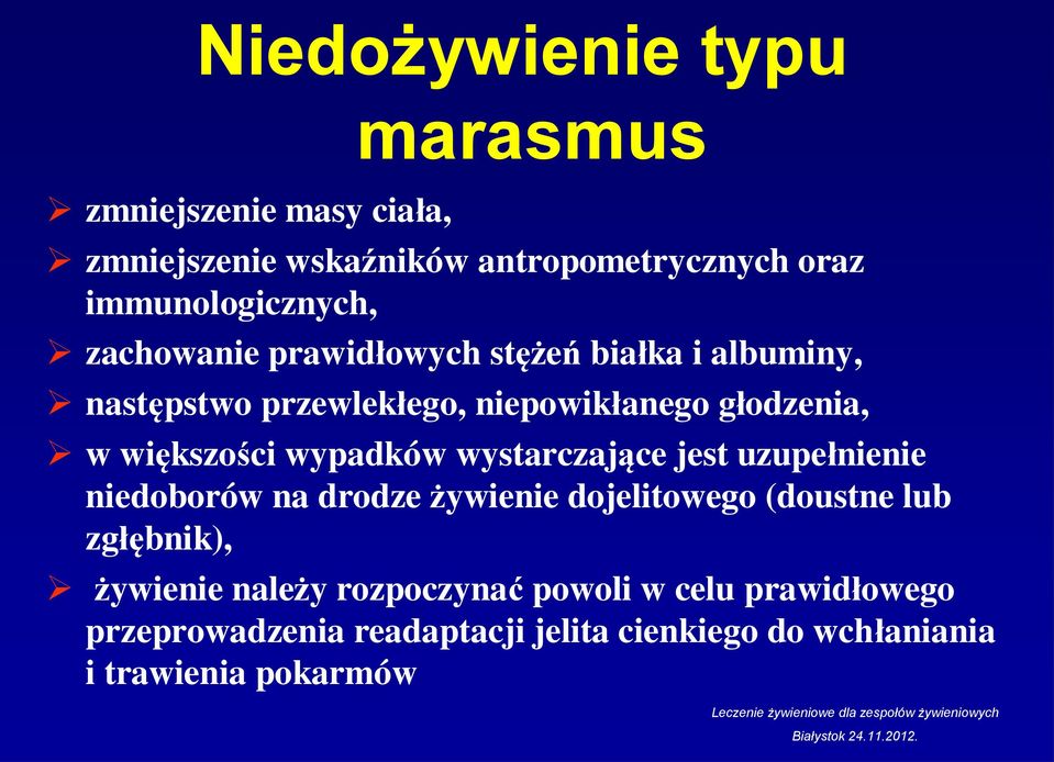 wypadków wystarczające jest uzupełnienie niedoborów na drodze żywienie dojelitowego (doustne lub zgłębnik), żywienie