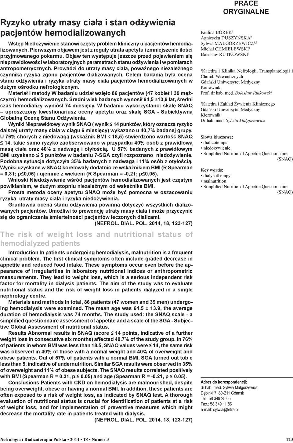 Objaw ten występuje jeszcze przed pojawieniem się nieprawidłowości w laboratoryjnych parametrach stanu odżywienia i w pomiarach antropometrycznych.