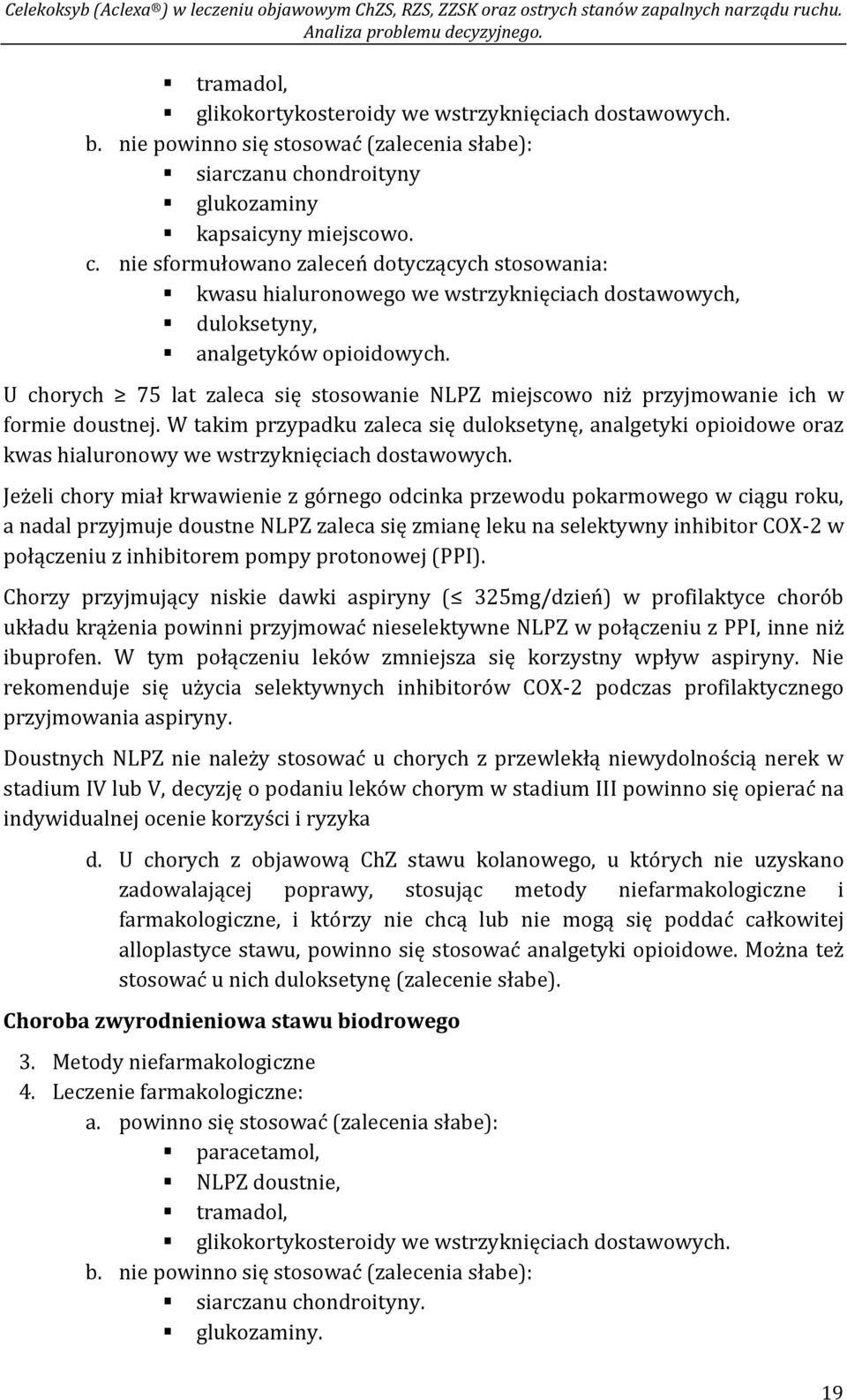 U chorych 75 lat zaleca się stosowanie NLPZ miejscowo niż przyjmowanie ich w formie doustnej.