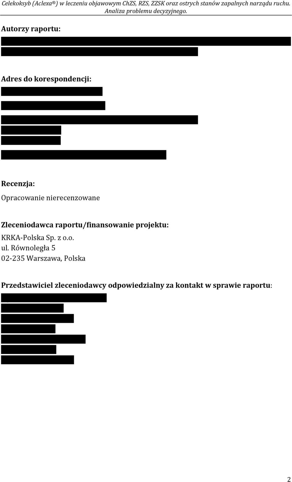 /fax +48 22 468 05 34, kontakt@healthquest.pl Recenzja: Opracowanie nierecenzowane Zleceniodawca raportu/finansowanie projektu: KRKA-Polska Sp. z o.o. ul.