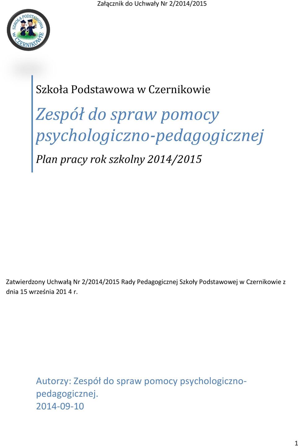 Uchwałą Nr 2/2014/2015 Rady Pedagogicznej Szkoły Podstawowej w Czernikowie z dnia 15