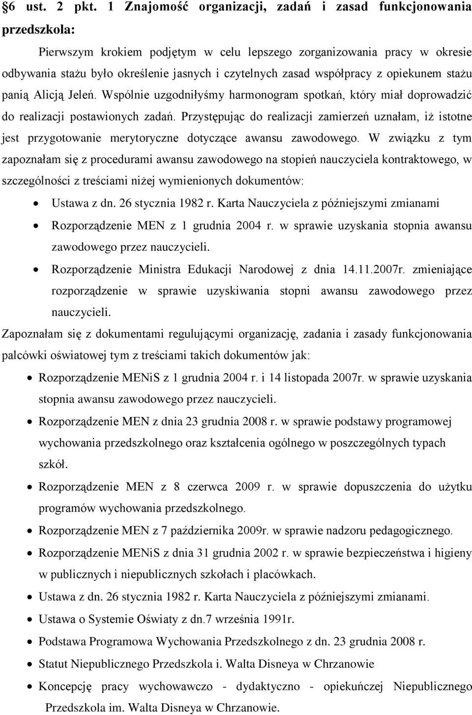 współpracy z opiekunem stażu panią Alicją Jeleń. Wspólnie uzgodniłyśmy harmonogram spotkań, który miał doprowadzić do realizacji postawionych zadań.