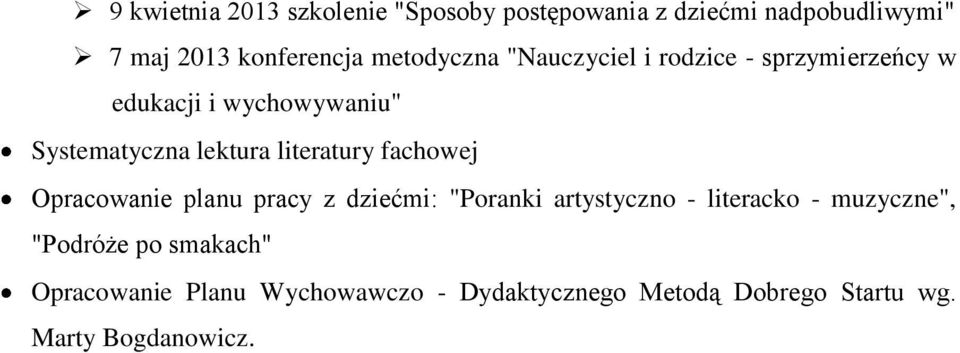 literatury fachowej Opracowanie planu pracy z dziećmi: "Poranki artystyczno - literacko - muzyczne",