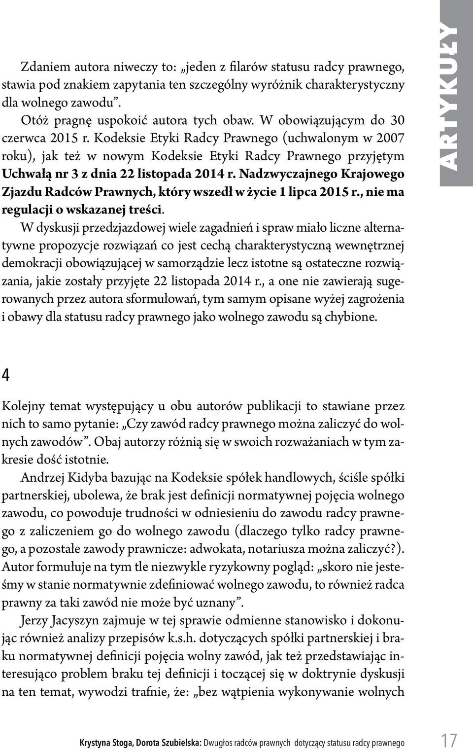 Nadzwyczajnego Krajowego Zjazdu Radców Prawnych, który wszedł w życie 1 lipca 2015 r., nie ma regulacji o wskazanej treści.