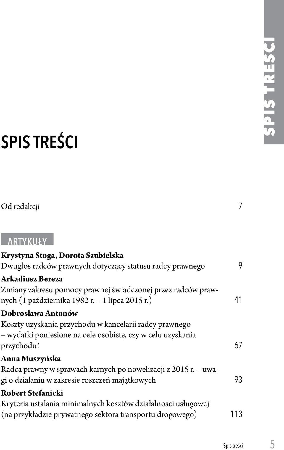 ) 41 Dobrosława Antonów Koszty uzyskania przychodu w kancelarii radcy prawnego wydatki poniesione na cele osobiste, czy w celu uzyskania przychodu?