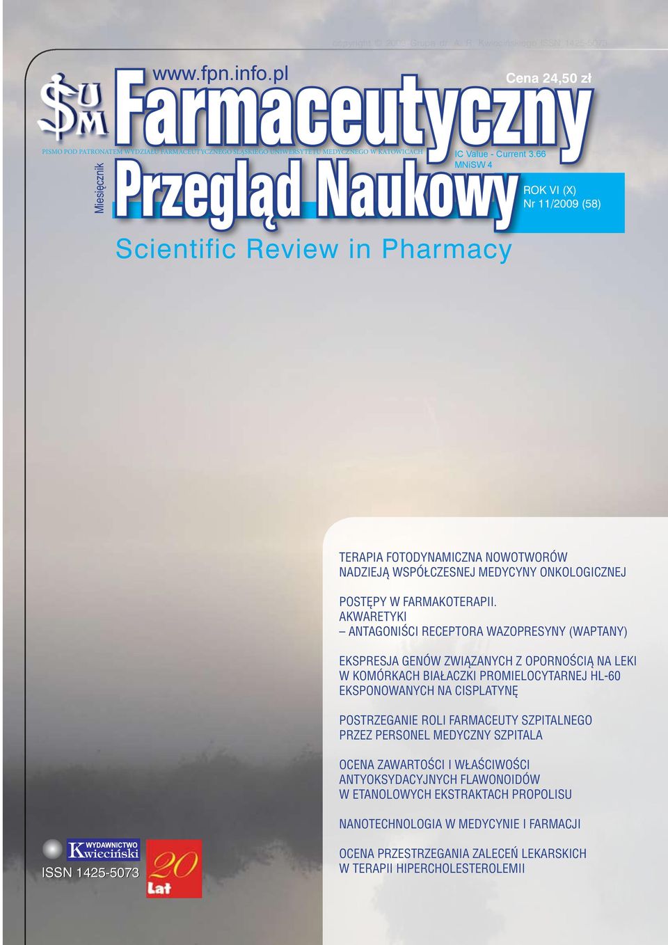 66 MNiSW 4 ROK VI (X) Nr 11/2009 (58) Miesięcznik Scientific Review in Pharmacy Terapia fotodynamiczna nowotworów nadzieją współczesnej medycyny onkologicznej0 Postępy w farmakoterapii.