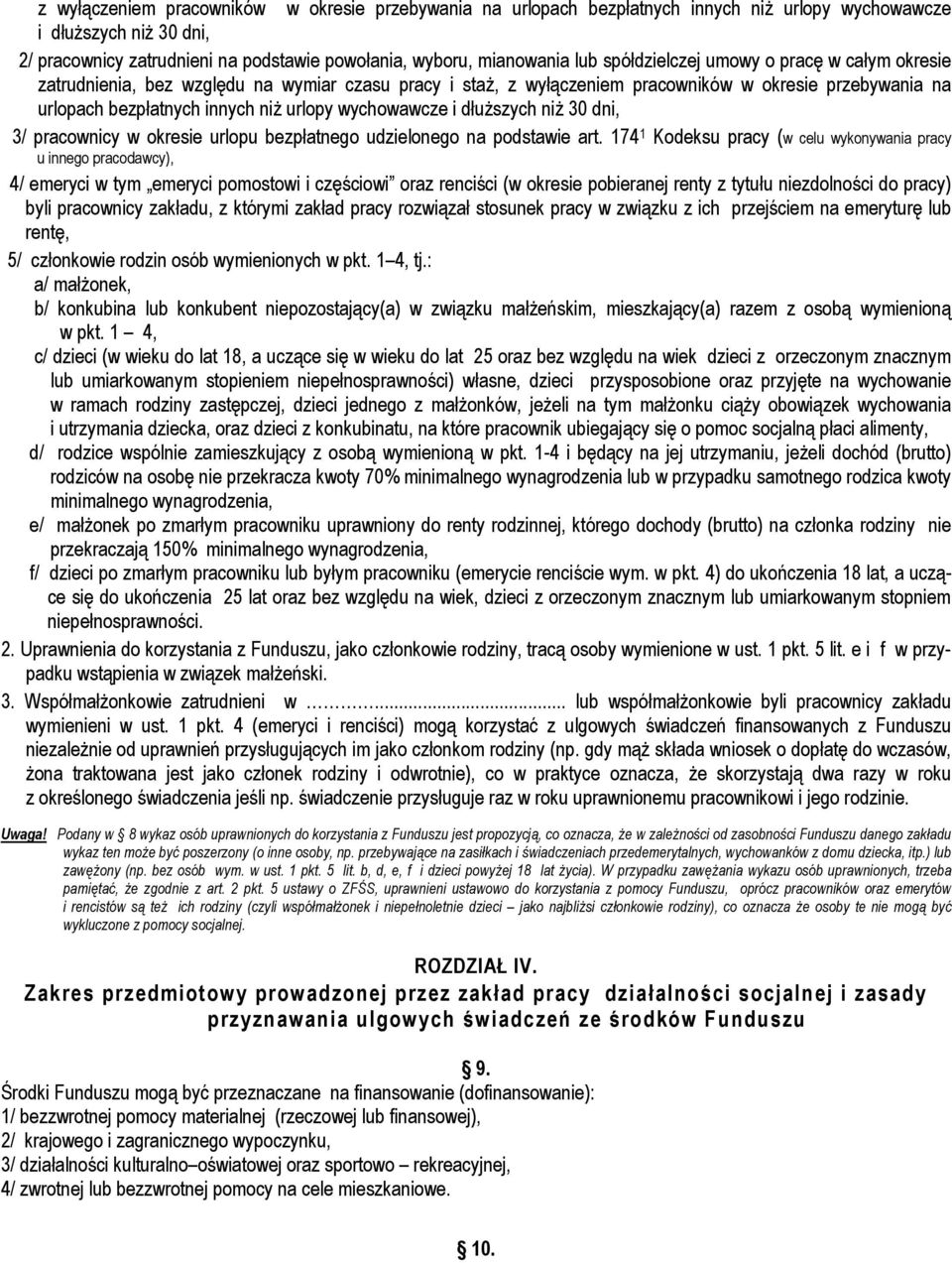 wychowawcze i dłuższych niż 30 dni, 3/ pracownicy w okresie urlopu bezpłatnego udzielonego na podstawie art.