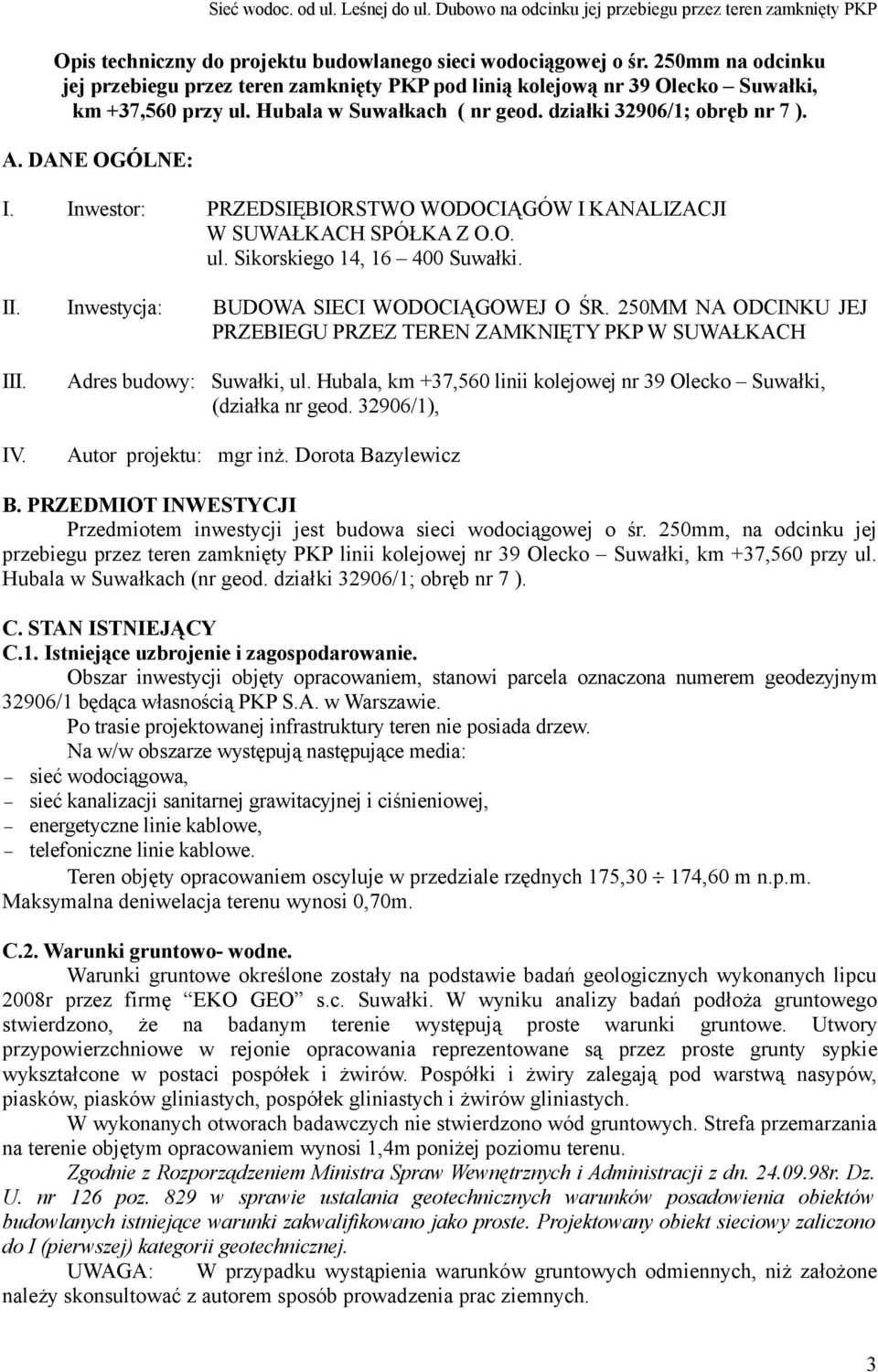 Inwestycja: BUDOWA SIECI WODOCIĄGOWEJ O ŚR. 250MM NA ODCINKU JEJ PRZEBIEGU PRZEZ TEREN ZAMKNIĘTY PKP W SUWAŁKACH III. IV. Adres budowy: Suwałki, ul.