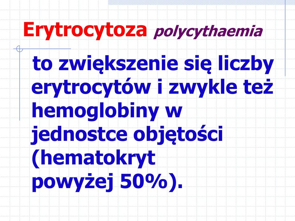 i zwykle też hemoglobiny w