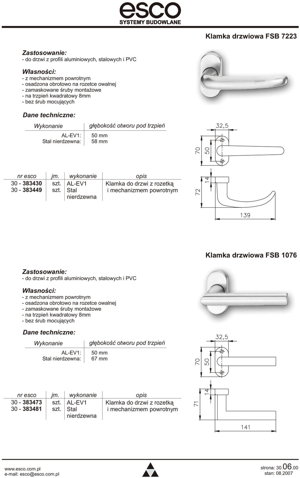 Klamka drzwiowa FSB 1076 - z mechanizmem powrotnym - osadzona obrotowo na rozetce owalnej - zamaskowane œruby monta owe - na trzpieñ kwadratowy 8mm - bez œrub mocuj¹cych Dane