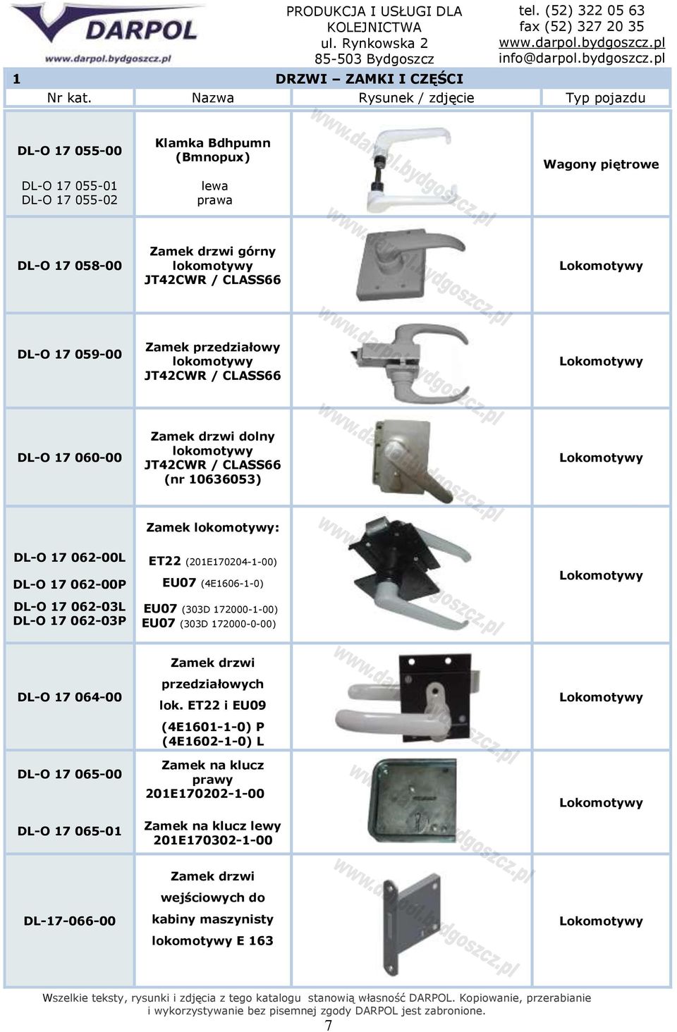 062-03L DL-O 17 062-03P ET22 (201E170204-1-00) EU07 (4E1606-1-0) EU07 (303D 172000-1-00) EU07 (303D 172000-0-00) DL-O 17 064-00 DL-O 17 065-00 DL-O 17 065-01 Zamek drzwi przedziałowych lok.