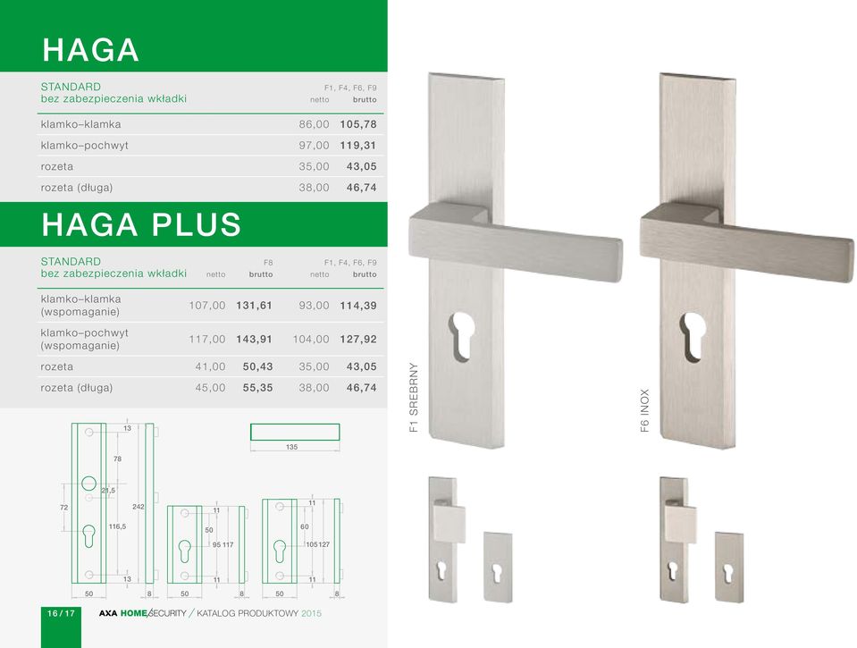 131,61 93,00 114,39 klamko pochwyt (wspomaganie) 117,00 143,91 104,00 127,92 rozeta rozeta (długa) 13 41,00 45,00 50,43 55,35 35,00
