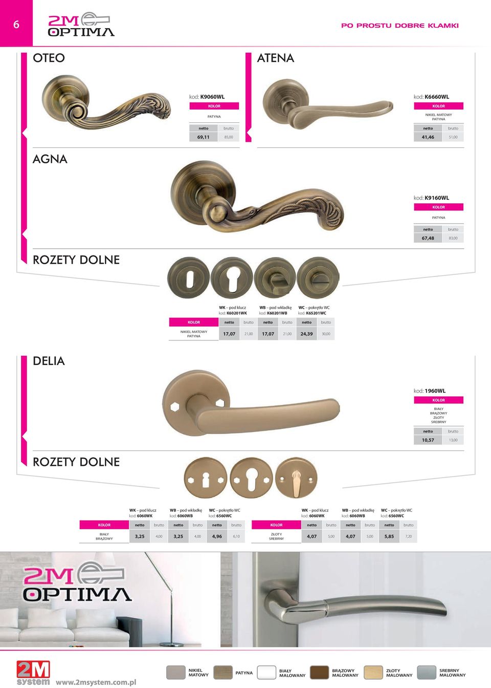 ROZETY DOLNE 6060WK 6060WB 6560WC 6060WK 6060WB 6560WC BIAŁY BRĄZOWY 3,25 4,00 3,25 4,00 4,96 6,10