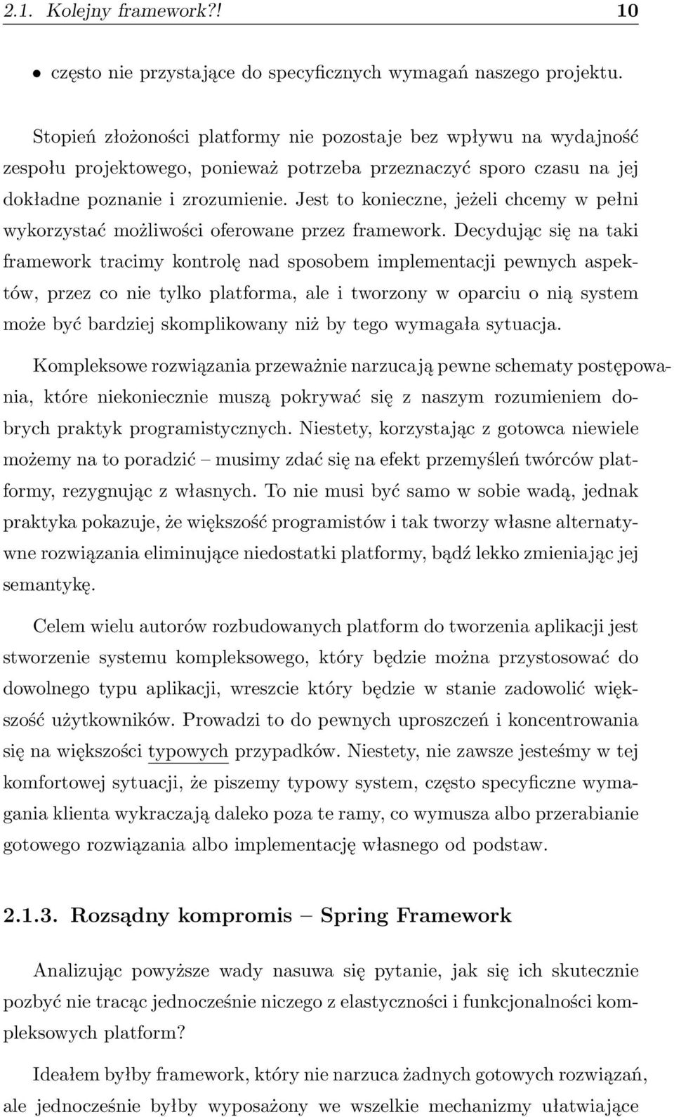 Jest to konieczne, jeżeli chcemy w pełni wykorzystać możliwości oferowane przez framework.