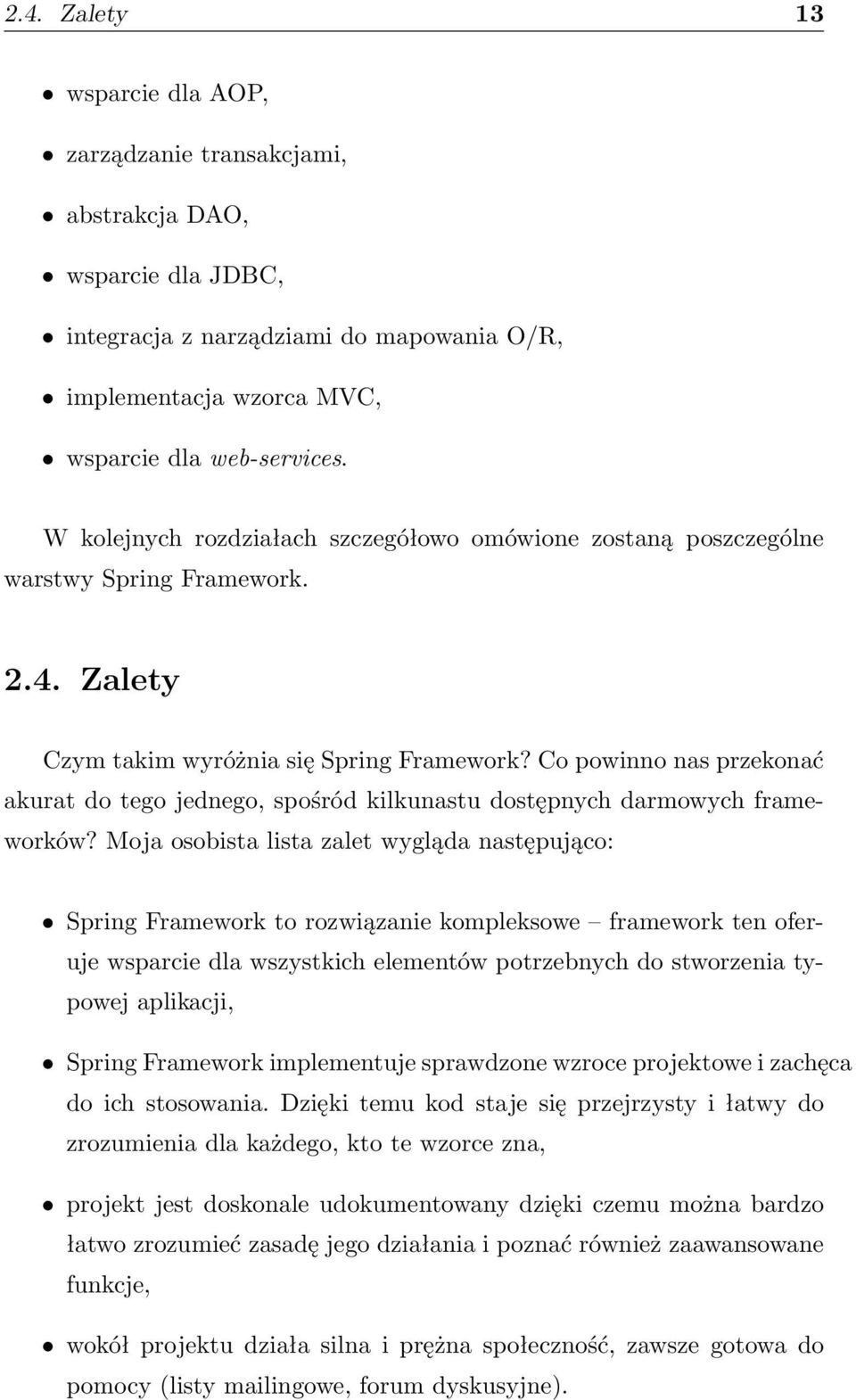 Co powinno nas przekonać akurat do tego jednego, spośród kilkunastu dostępnych darmowych frameworków?