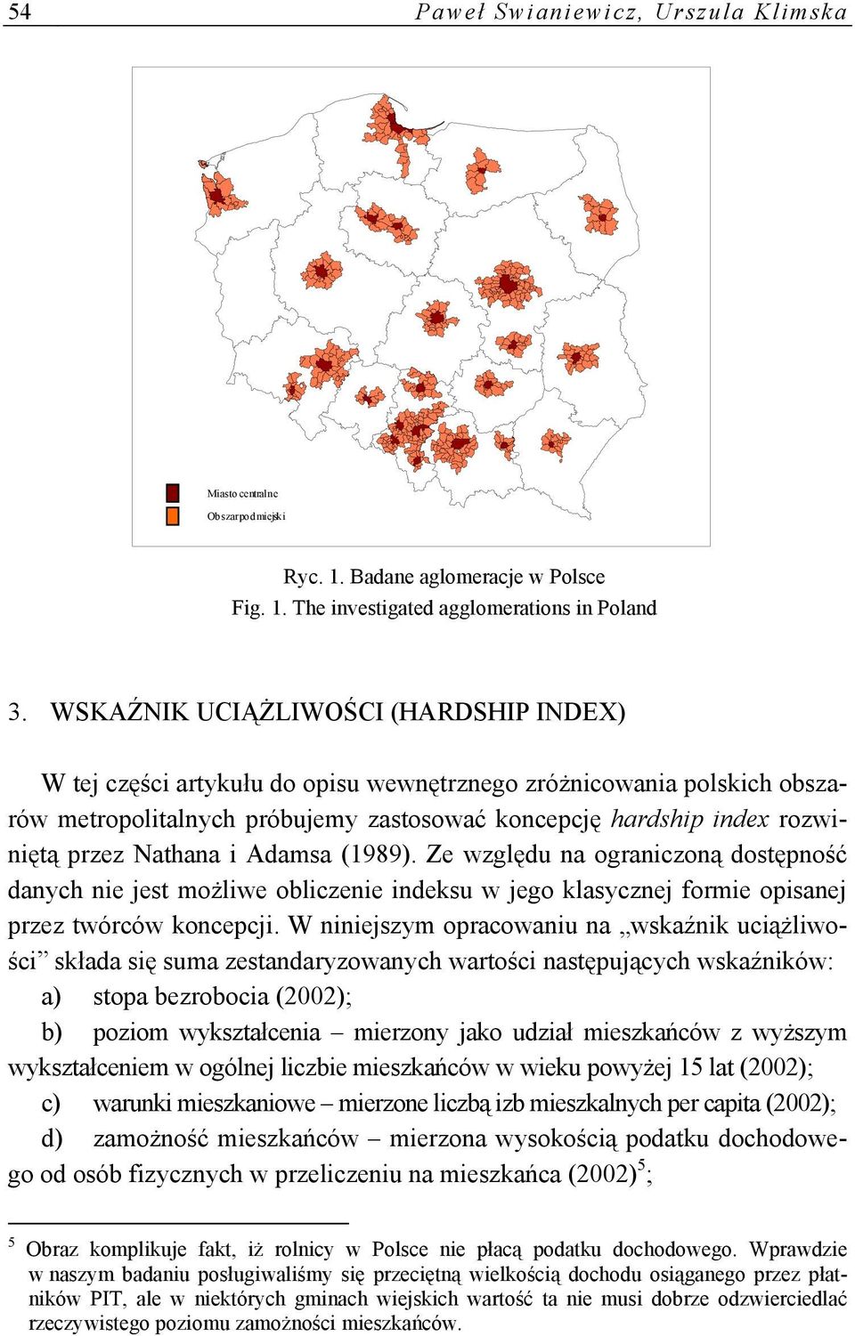 Nathana i Adamsa (1989). Ze względu na ograniczoną dostępność danych nie jest możliwe obliczenie indeksu w jego klasycznej formie opisanej przez twórców koncepcji.