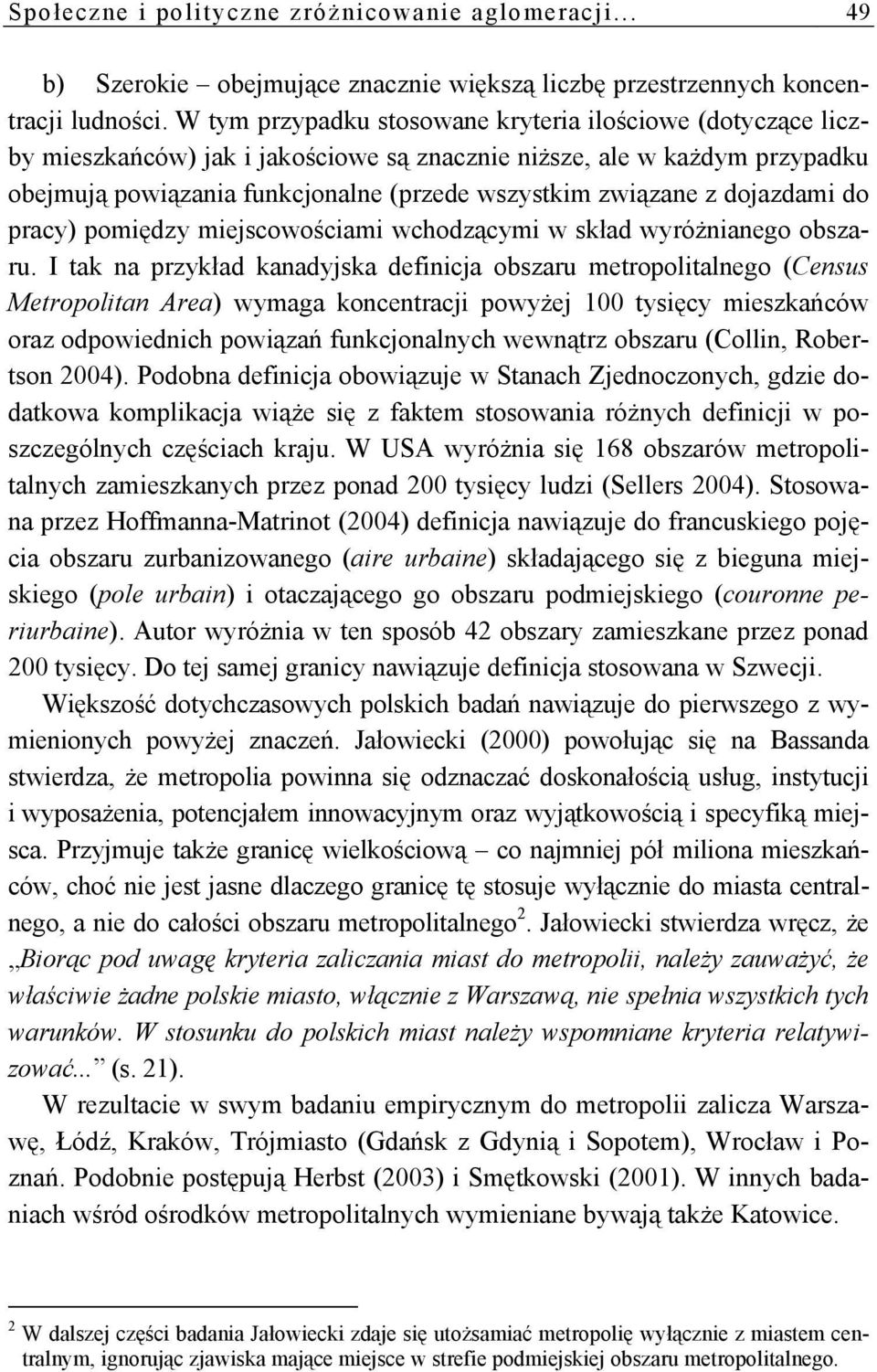 dojazdami do pracy) pomiędzy miejscowościami wchodzącymi w skład wyróżnianego obszaru.