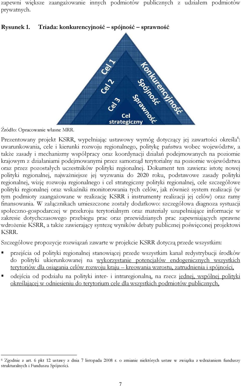 mechanizmy współpracy oraz koordynacji działań podejmowanych na poziomie krajowym z działaniami podejmowanymi przez samorząd terytorialny na poziomie województwa oraz przez pozostałych uczestników