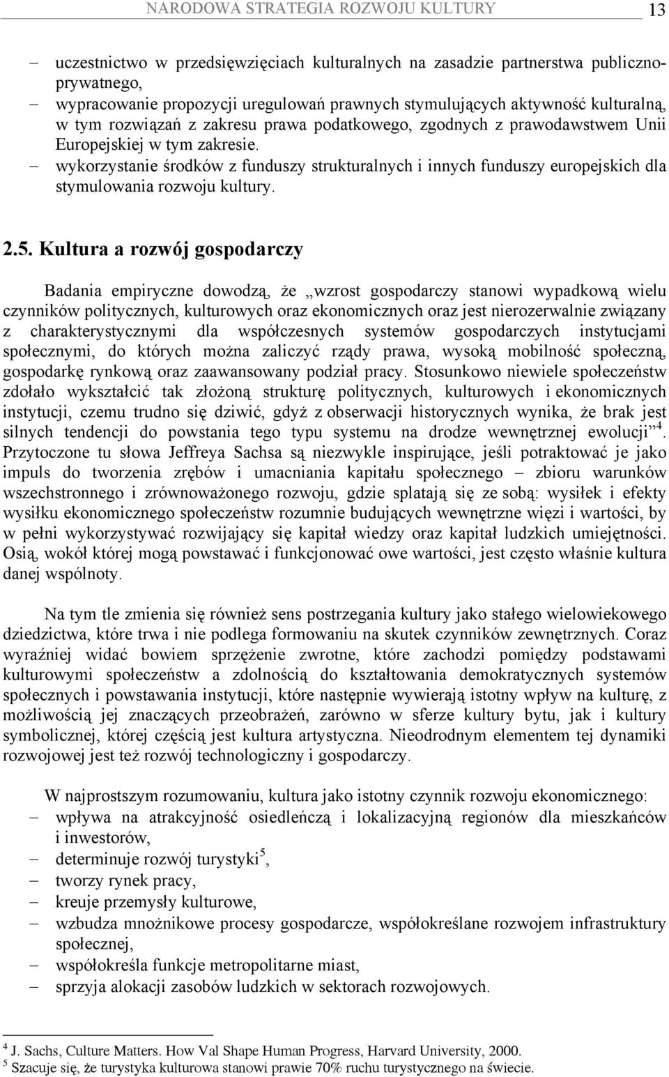 wykorzystanie środków z funduszy strukturalnych i innych funduszy europejskich dla stymulowania rozwoju kultury. 2.5.