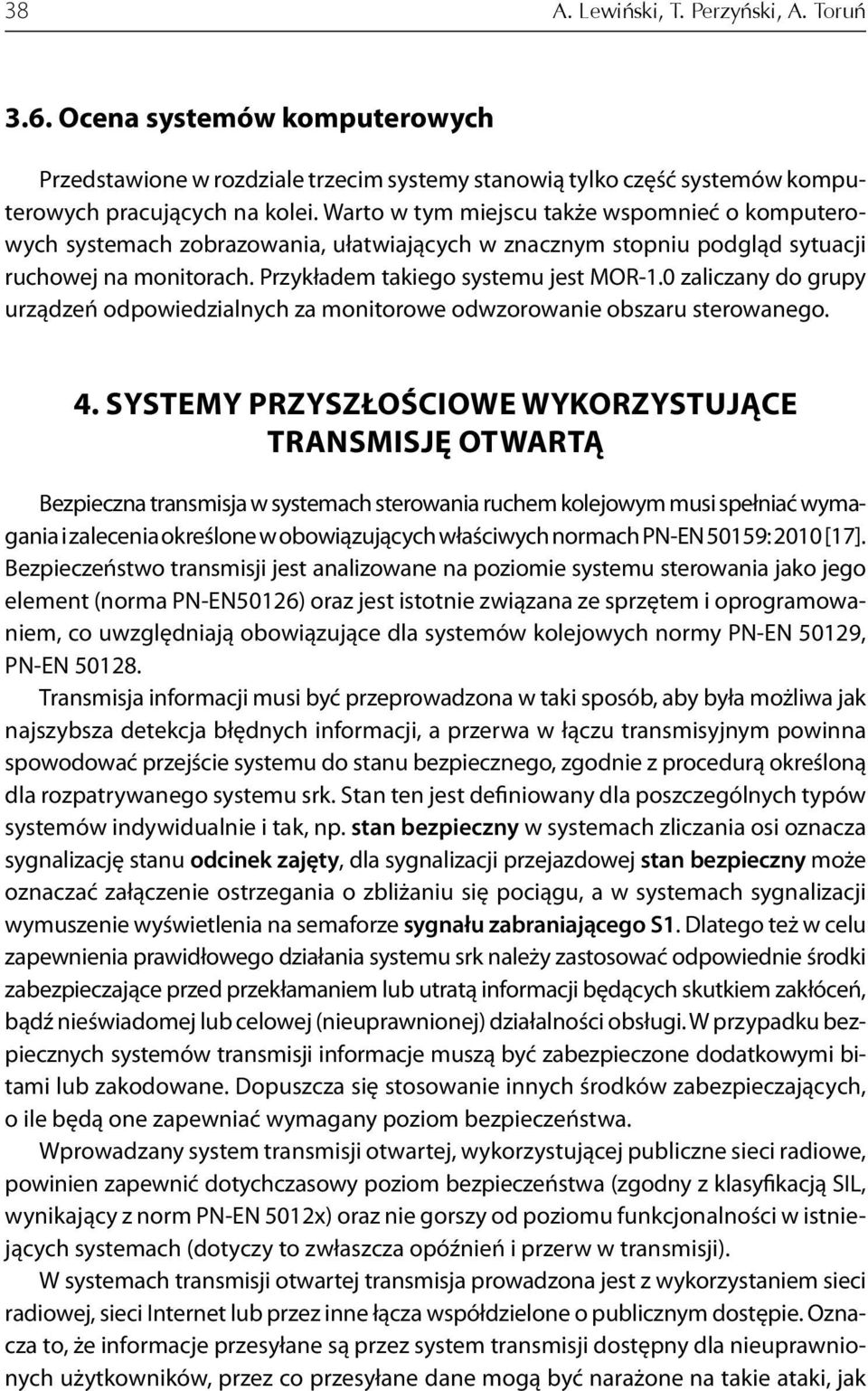 0 zaliczany do grupy urządzeń odpowiedzialnych za monitorowe odwzorowanie obszaru sterowanego. 4.