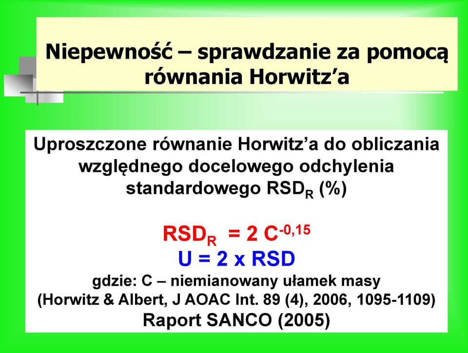 RSD R (%) RSD R = 2 C -0,15 U = 2 x RSD gdzie: C niemianowany ułamek masy