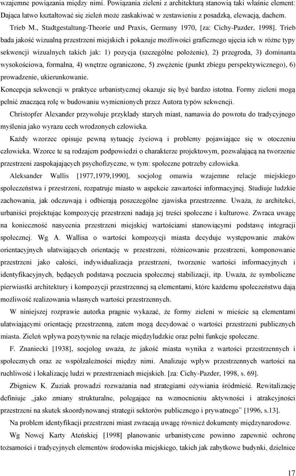 Trieb bada jakość wizualną przestrzeni miejskich i pokazuje możliwości graficznego ujęcia ich w różne typy sekwencji wizualnych takich jak: 1) pozycja (szczególne położenie), 2) przegroda, 3)