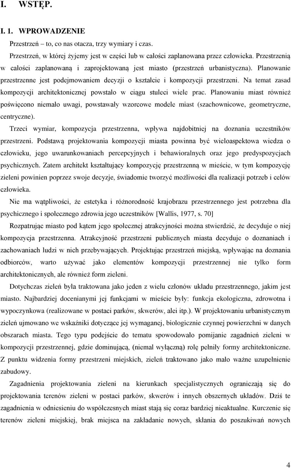 Na temat zasad kompozycji architektonicznej powstało w ciągu stuleci wiele prac.