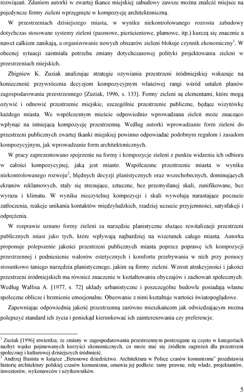 ) kurczą się znacznie a nawet całkiem zanikają, a organizowanie nowych obszarów zieleni blokuje czynnik ekonomiczny 1.