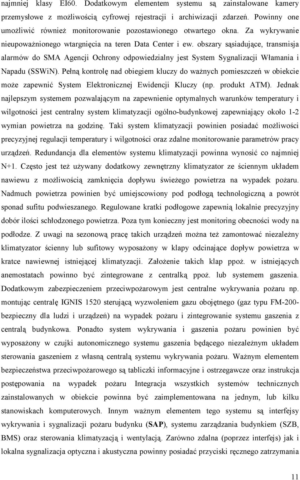 obszary sąsiadujące, transmisja alarmów do SMA Agencji Ochrony odpowiedzialny jest System Sygnalizacji Włamania i Napadu (SSWiN).