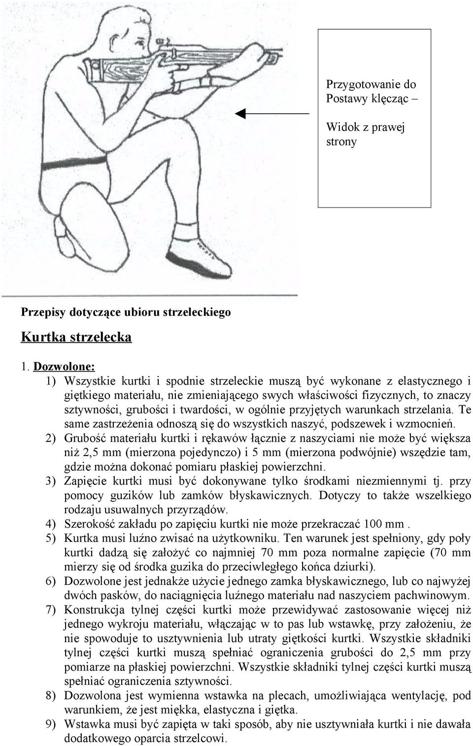 twardości, w ogólnie przyjętych warunkach strzelania. Te same zastrzeżenia odnoszą się do wszystkich naszyć, podszewek i wzmocnień.