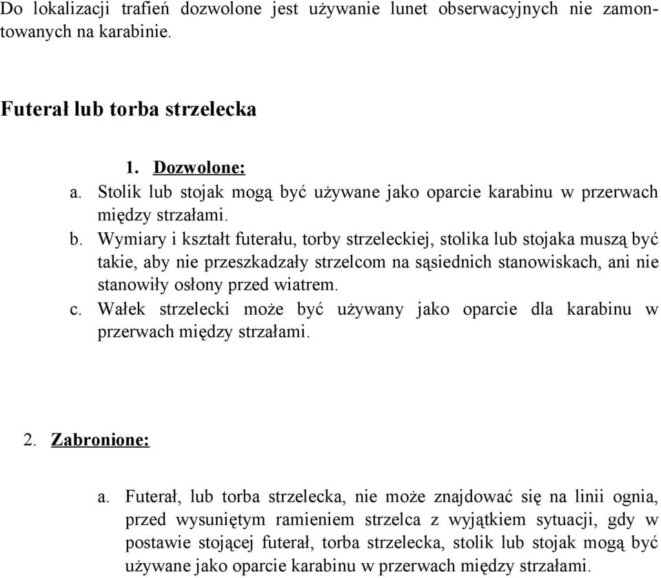 ć używane jako oparcie karabinu w przerwach między strzałami. b.