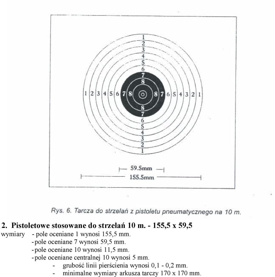 -pole oceniane 7 wynosi 59,5 mm. -pole oceniane 10 wynosi 11,5 mm.