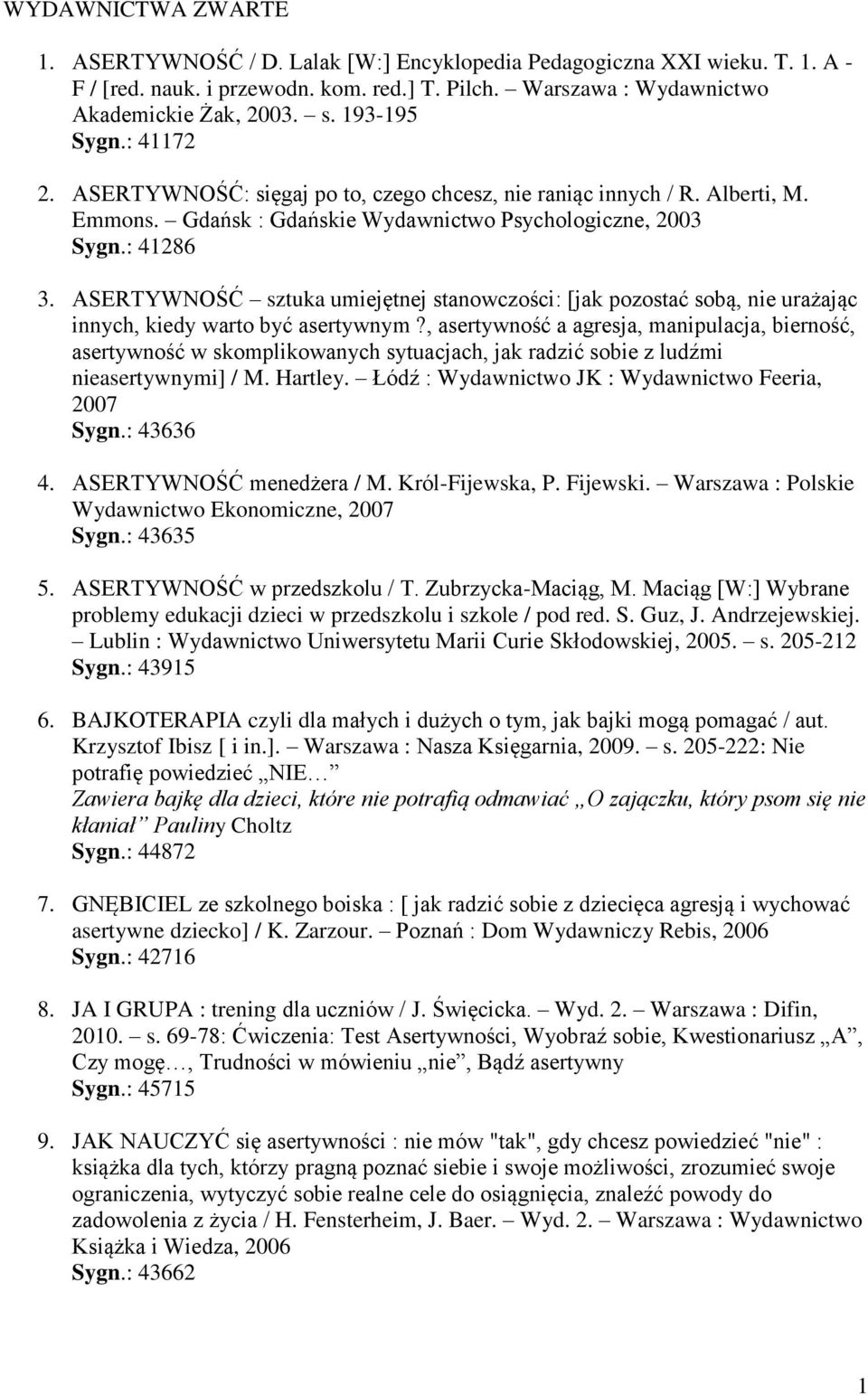 ASERTYWNOŚĆ sztuka umiejętnej stanowczości: [jak pozostać sobą, nie urażając innych, kiedy warto być asertywnym?