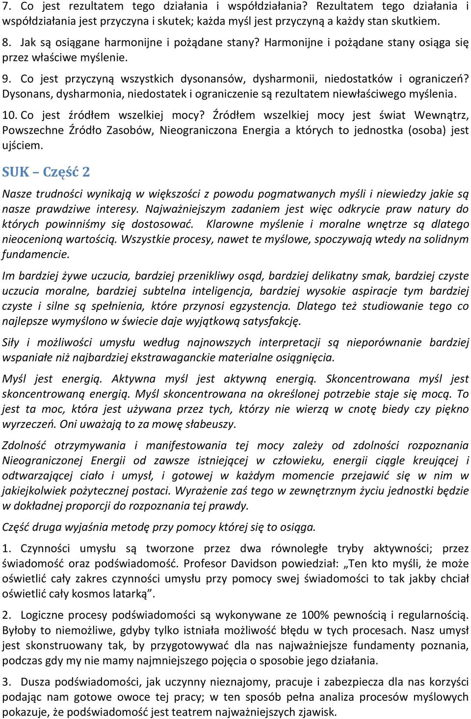 Dysonans, dysharmonia, niedostatek i ograniczenie są rezultatem niewłaściwego myślenia. 10. Co jest źródłem wszelkiej mocy?