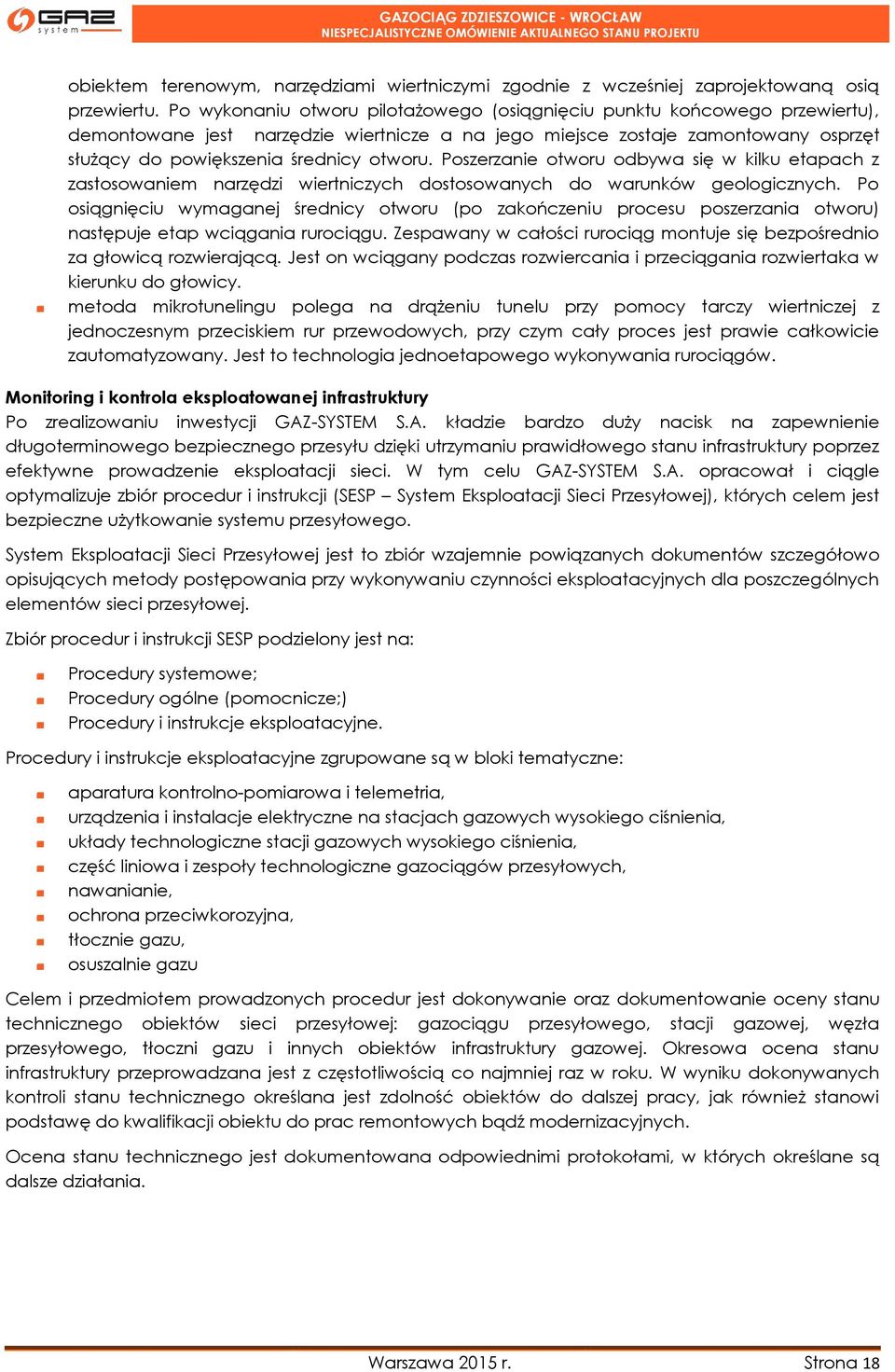 Poszerzanie otworu odbywa się w kilku etapach z zastosowaniem narzędzi wiertniczych dostosowanych do warunków geologicznych.