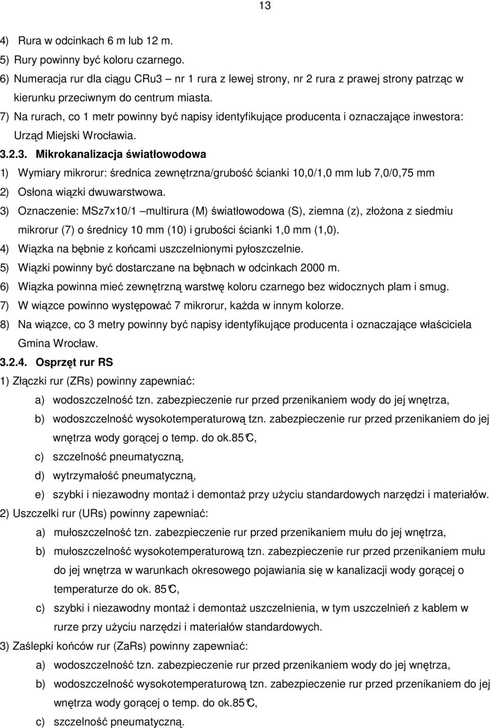 7) Na rurach, co 1 metr powinny być napisy identyfikujące producenta i oznaczające inwestora: Urząd Miejski Wrocławia. 3.